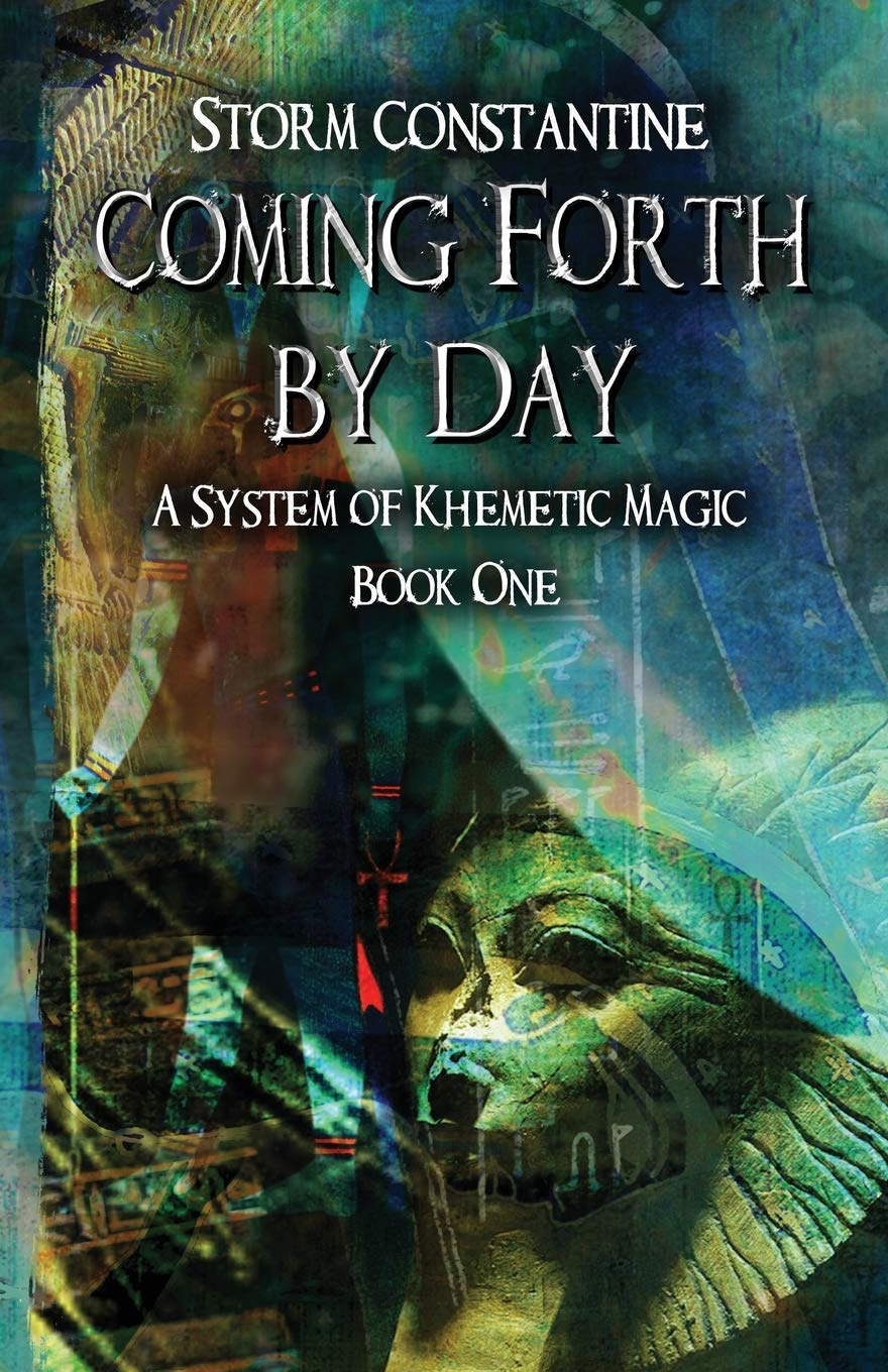 Coming Forth by Day: A System of Khemetic Magic Book One: 1