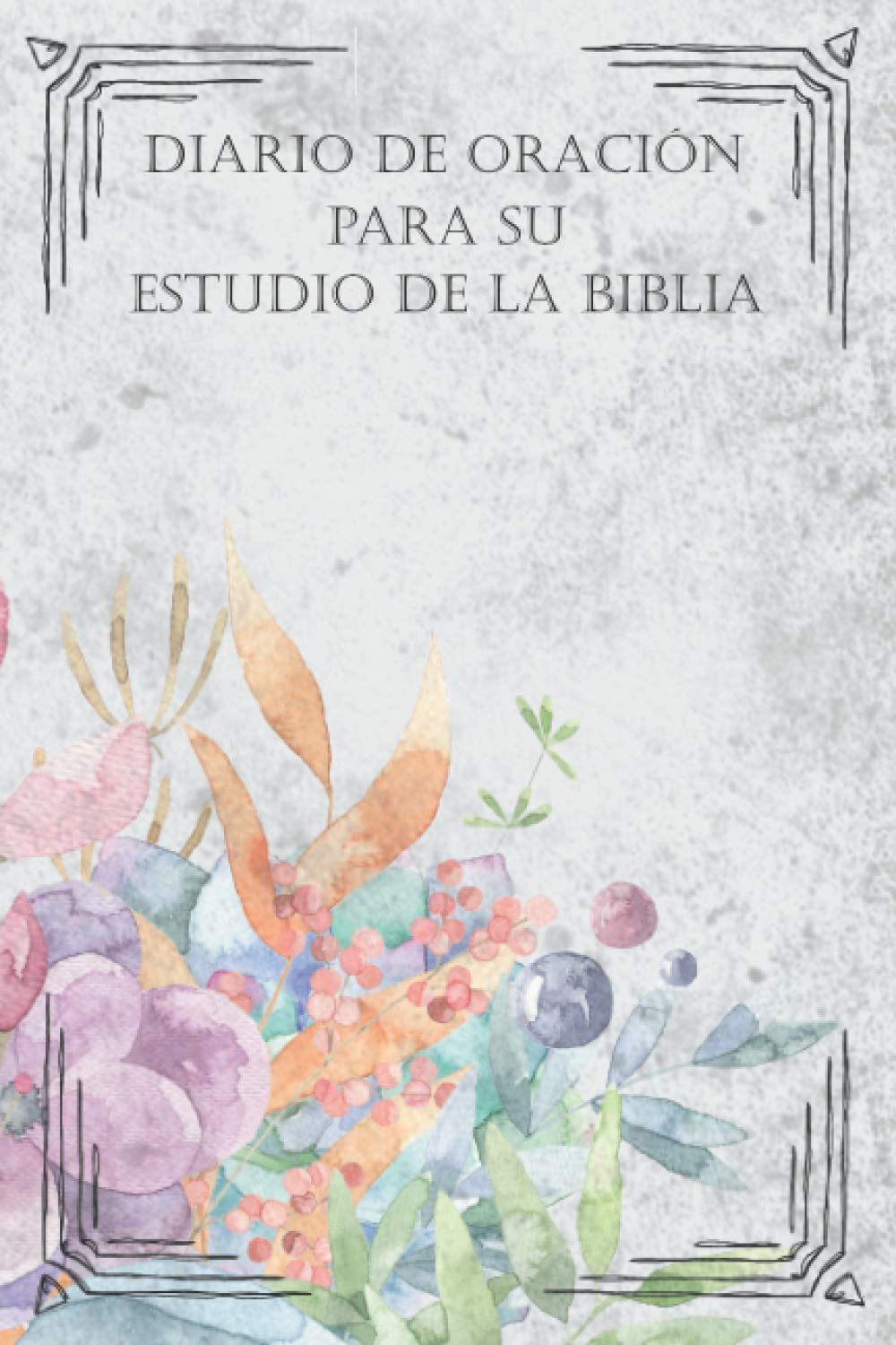 Buy Diario de oración para su estudio de la Biblia: Libro de 6x9 para ...
