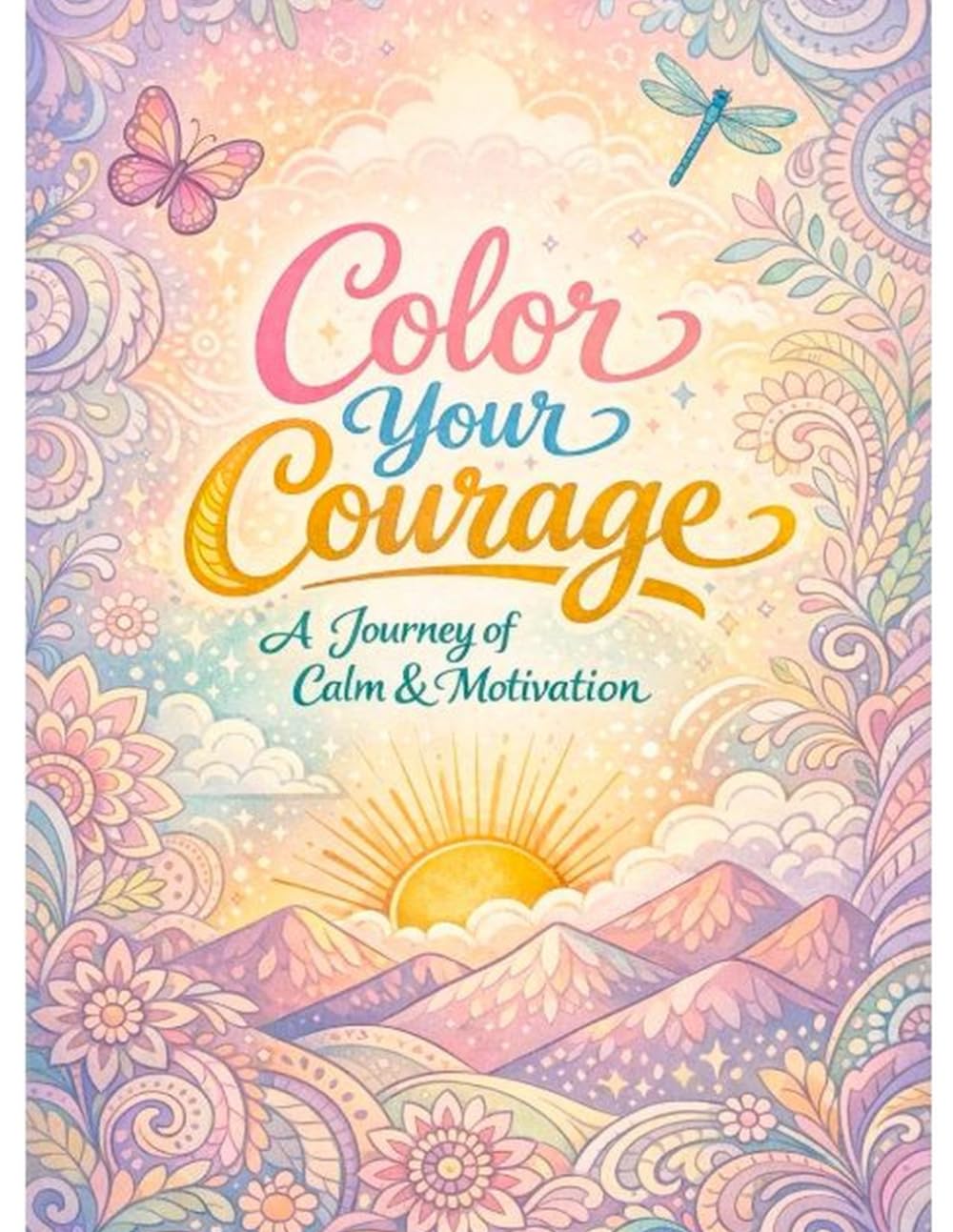 Color Your Courage: A Journey of Calm & Motivation