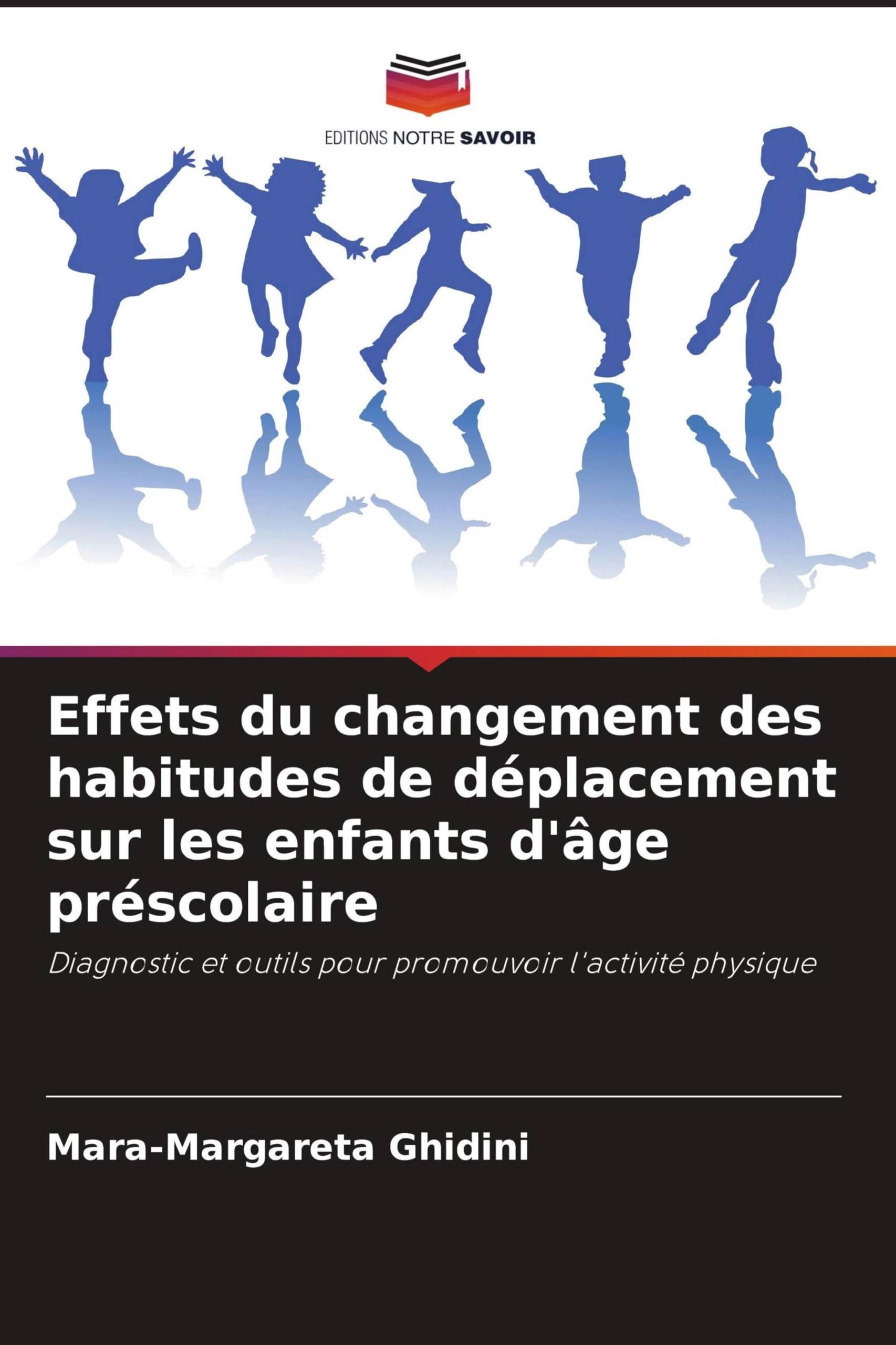 Effets du changement des habitudes de déplacement sur les enfants d'âge préscolaire: Diagnostic et outils pour promouvoir l'activité physique