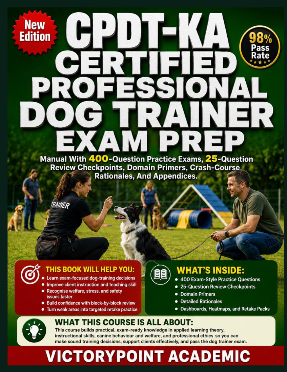 CPDT-KA CERTIFIED PROFESSIONAL DOG TRAINER EXAM PREP: Manual With 400-Question Practice Exams, 25-Question Review Checkpoints, Domain Primers, Crash-Course Rationales, And Appendices.