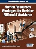 Handbook of Research on Human Resources Strategies for the New Millennial Workforce (Advances in Human Resources Management and Organizational Development)