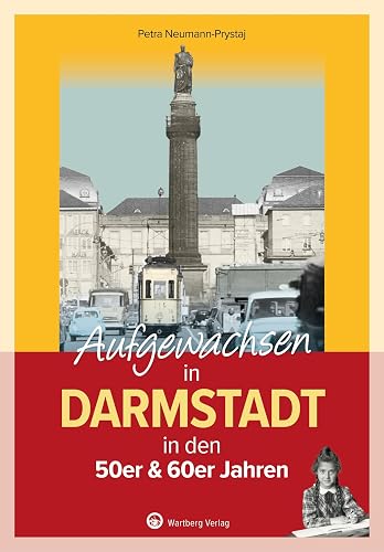 Aufgewachsen in Darmstadt in den 50er &amp; 60er Jahren: Kindheit und Jugend