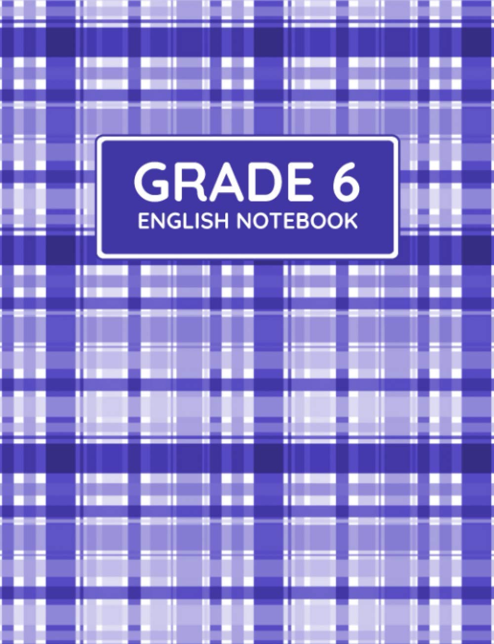 Grade 6 English Notebook: Primary Composition Lined Pages with Wide Ruled Papers for Note-Taking: Reminder of Due Date for Assignment, Homework, Group ... 6th Grade Language Arts Class Subject