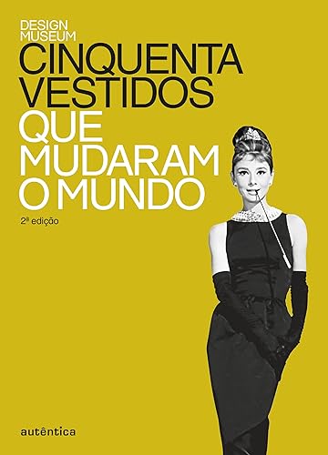 Cinquenta vestidos que mudaram o mundo