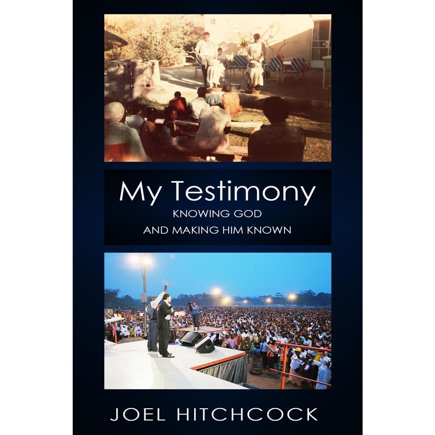 My Testimony - Knowing God and Making Him Known