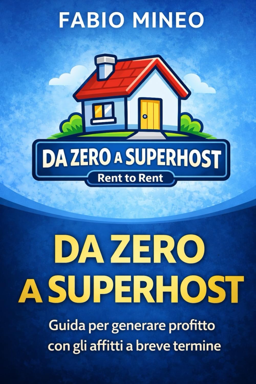 Da Zero a Superhost: Guida pratica per costruire un’attività di successo negli affitti brevi senza possedere immobili