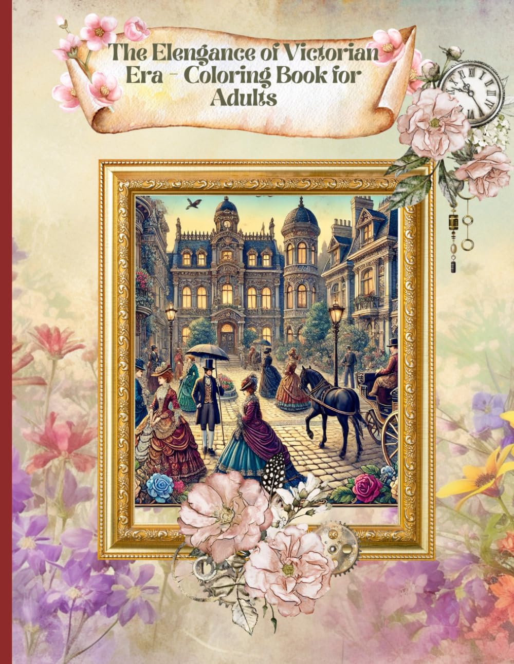 The Elegance of Victorian Era Coloring Book for Adults: A Creative Journey through Victorian Architecture, Fashion, Decorative Objects, Quotes, and Landscapes