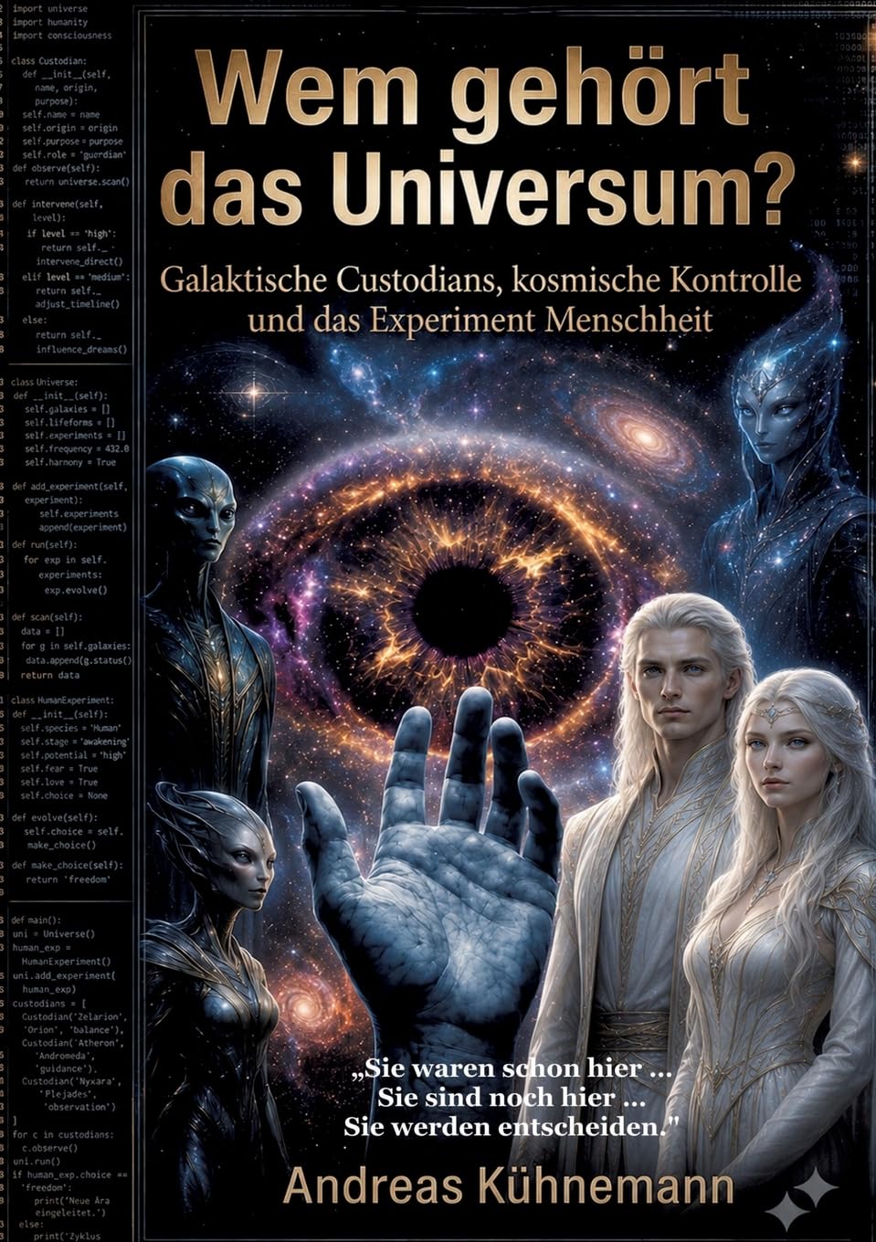 Wem gehört das Universum?: Galaktische Custodians, kosmische Kontrolle und das Experiment Menschheit