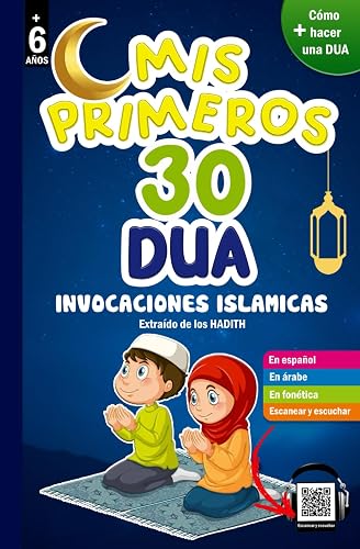 Mis primeros 30 Duá: Invocaciones islámicas: Un valioso libro para que los niños y niñas musulmanes comprendan y aprendan las invocaciones islámicas ... - descubre y aprende la religión islámica.)