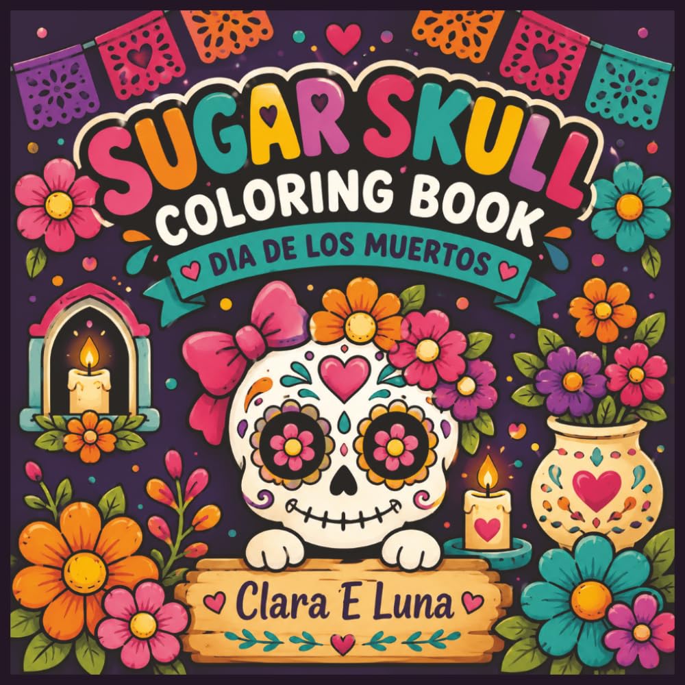 Sugar Skull Coloring Book: Dia de Los Muertos
