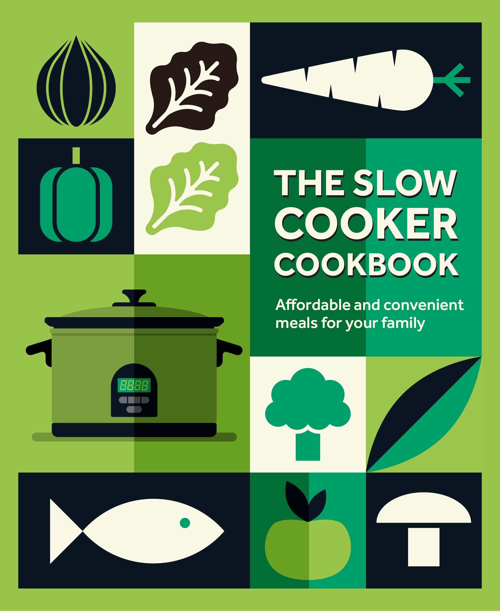 The Slow Cooker Cookbook: Affordable and convenient meals for yo