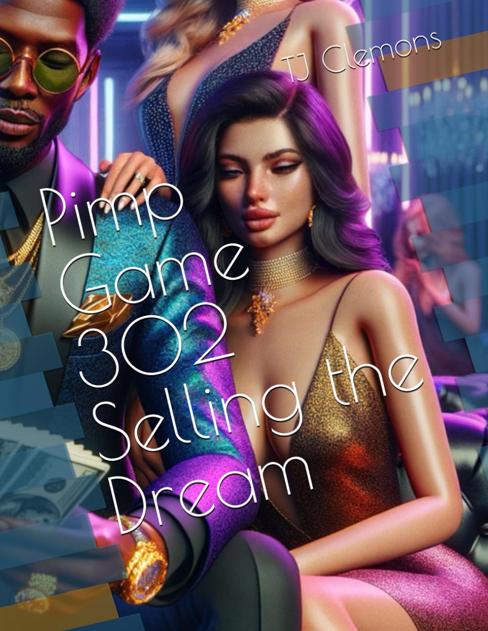 Pimp Game 302 Selling the Dream