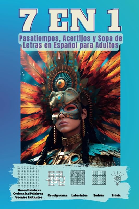 7 en 1 Pasatiempos, Acertijos y Sopa de Letras en Español para Adultos: Busca Palabras, Ordena las Palabras, Vocales Faltantes, Crucigramas, Laberintos, Sudoku, Trivia (Spanish Edition)