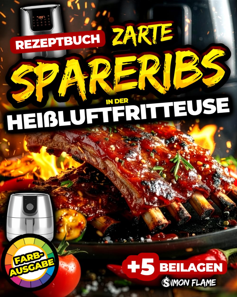 Spareribs in der Heißluftfritteuse – Das einfache BBQ-Rezeptbuch: Zarte Rippchen, schnelle Marinaden & perfekte Beilagen - ganz ohne Smoker