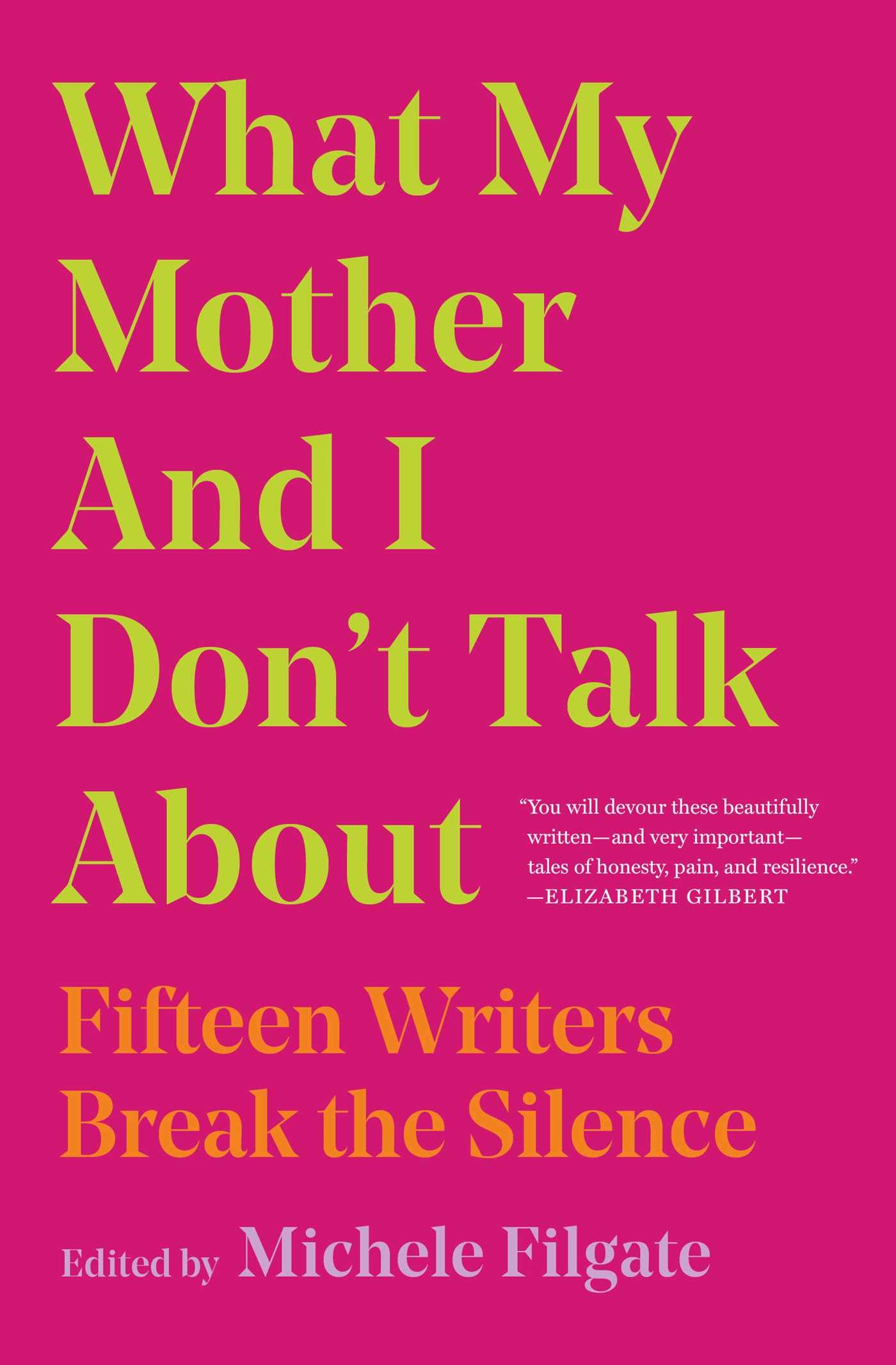 What My Mother and I Don't Talk About: Fifteen Writers Break the Silence (Volume 1)