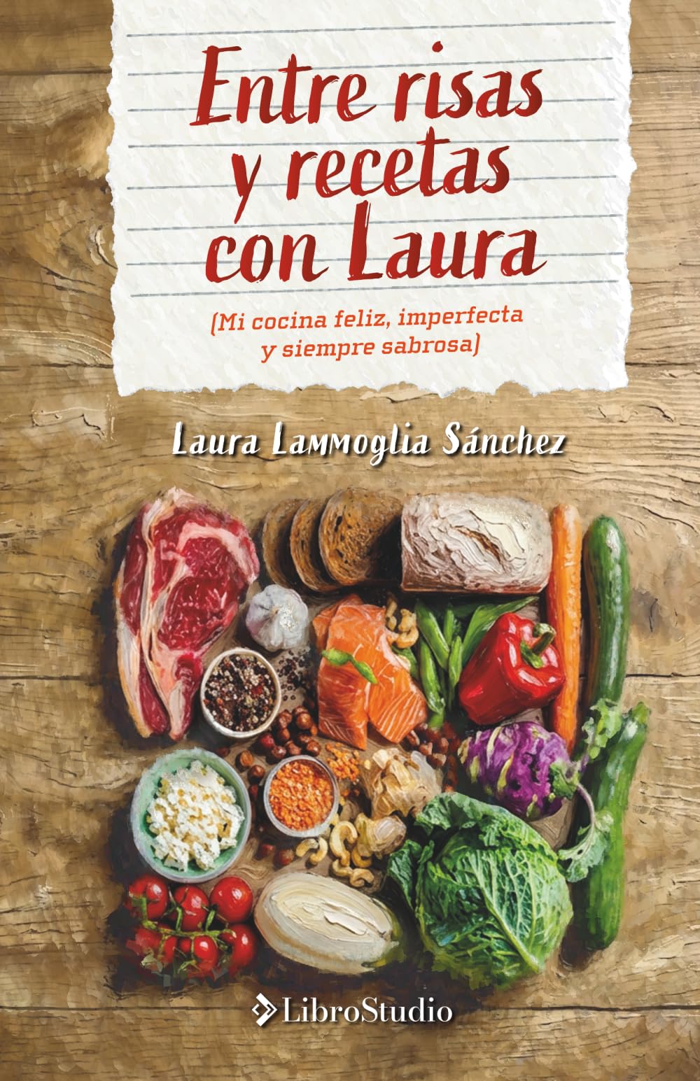 Entre risas y recetas con Laura: Mi cocina feliz, imperfecta y siempre sabrosa