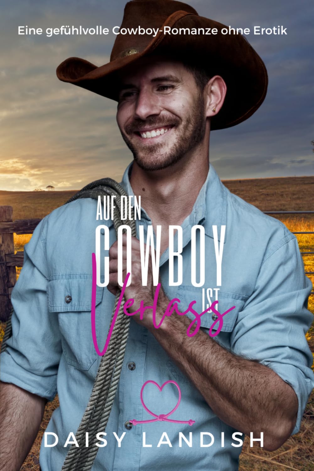 Auf den cowboy ist verlass: Eine gefühlvolle Cowboy-Romanze ohne Erotik