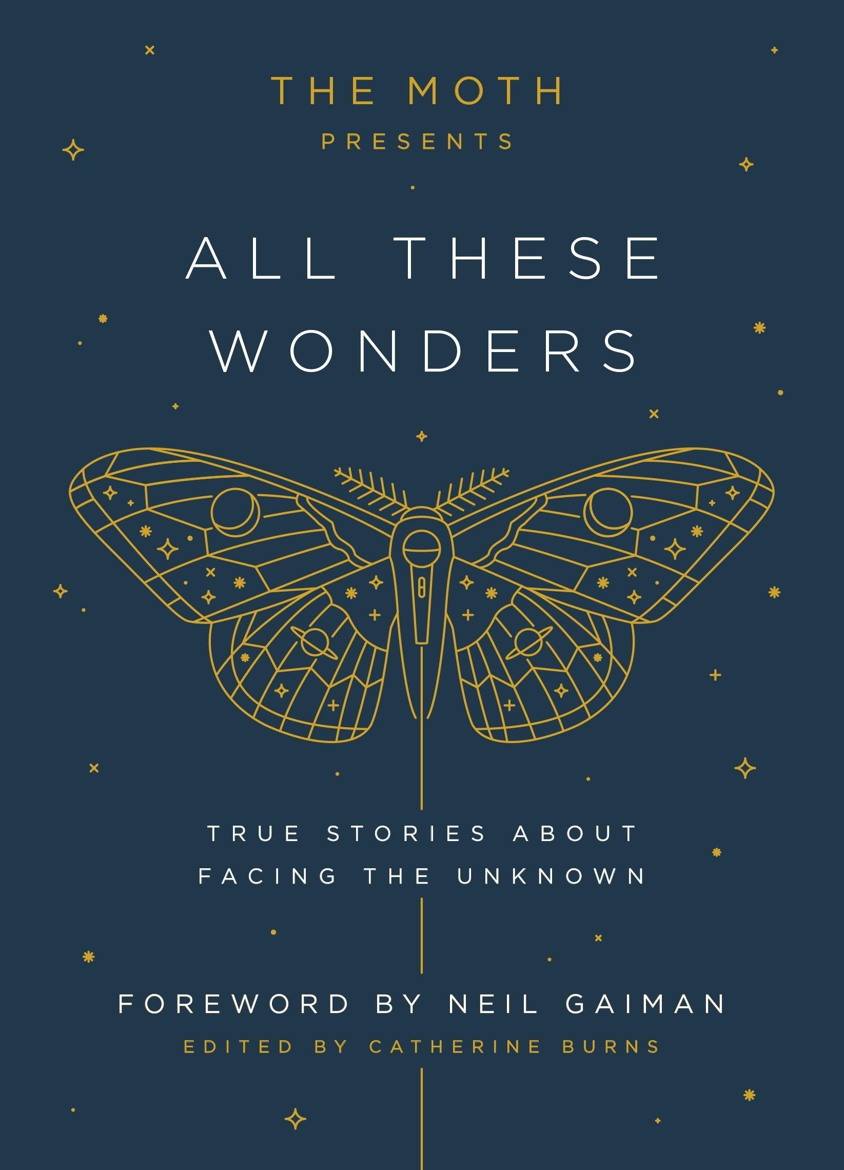 [Catherine Burns] The Moth Presents All These Wonders: True Stories About Facing The Unknown