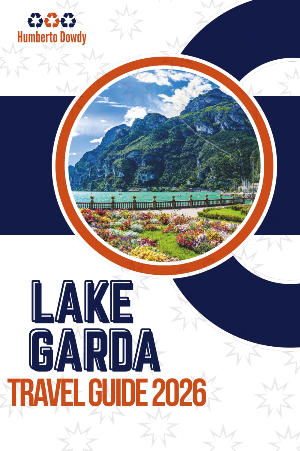 LAKE GARDA TRAVEL GUIDE 2026: Complete Visitor’s Companion for Italy’s Jewel of the North