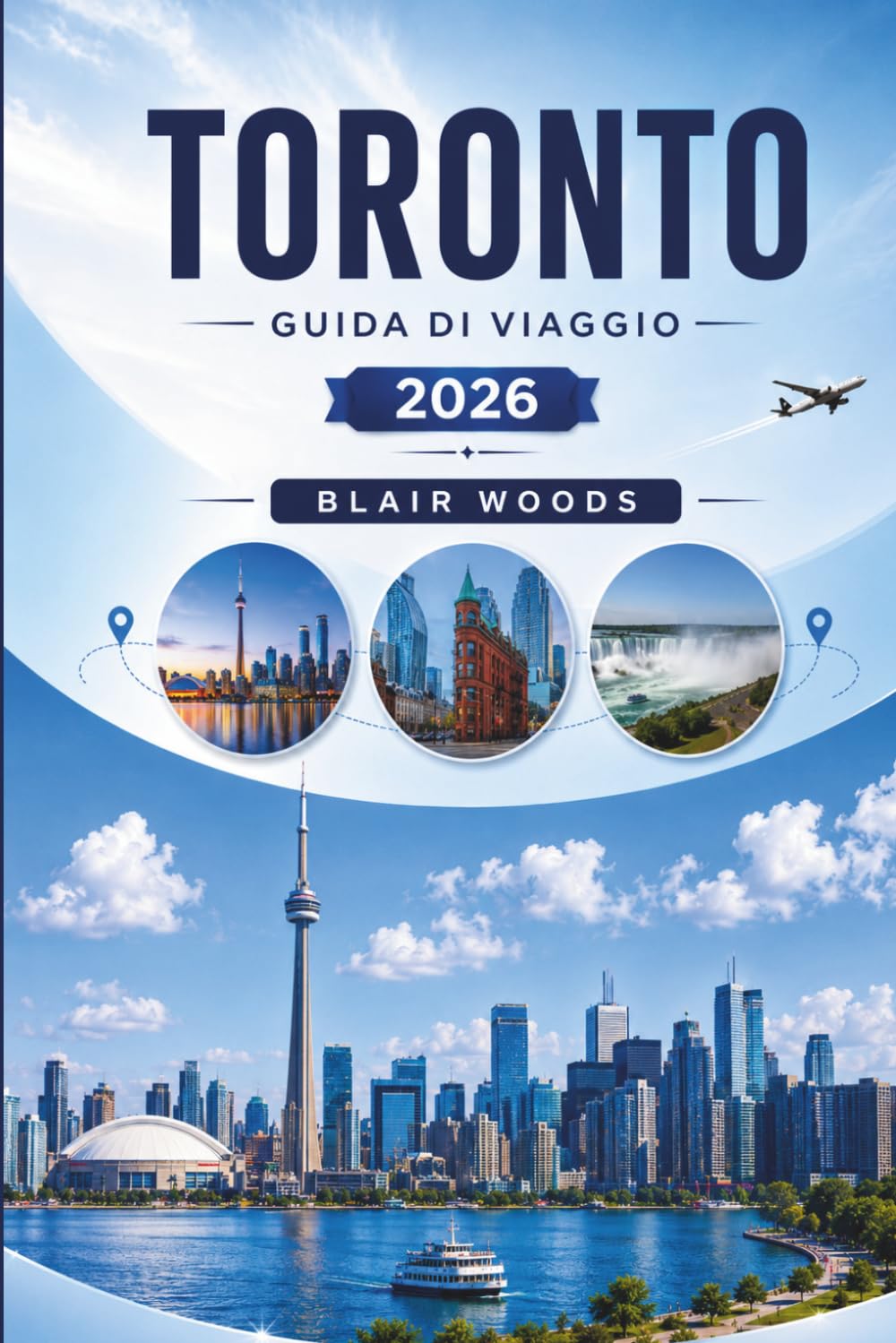 TORONTO GUIDA DI VIAGGIO 2026: Esplora attrazioni, trasporti, cibo, hotel, itinerari e consigli di viaggio per visitatori alla prima esperienza e ritorno