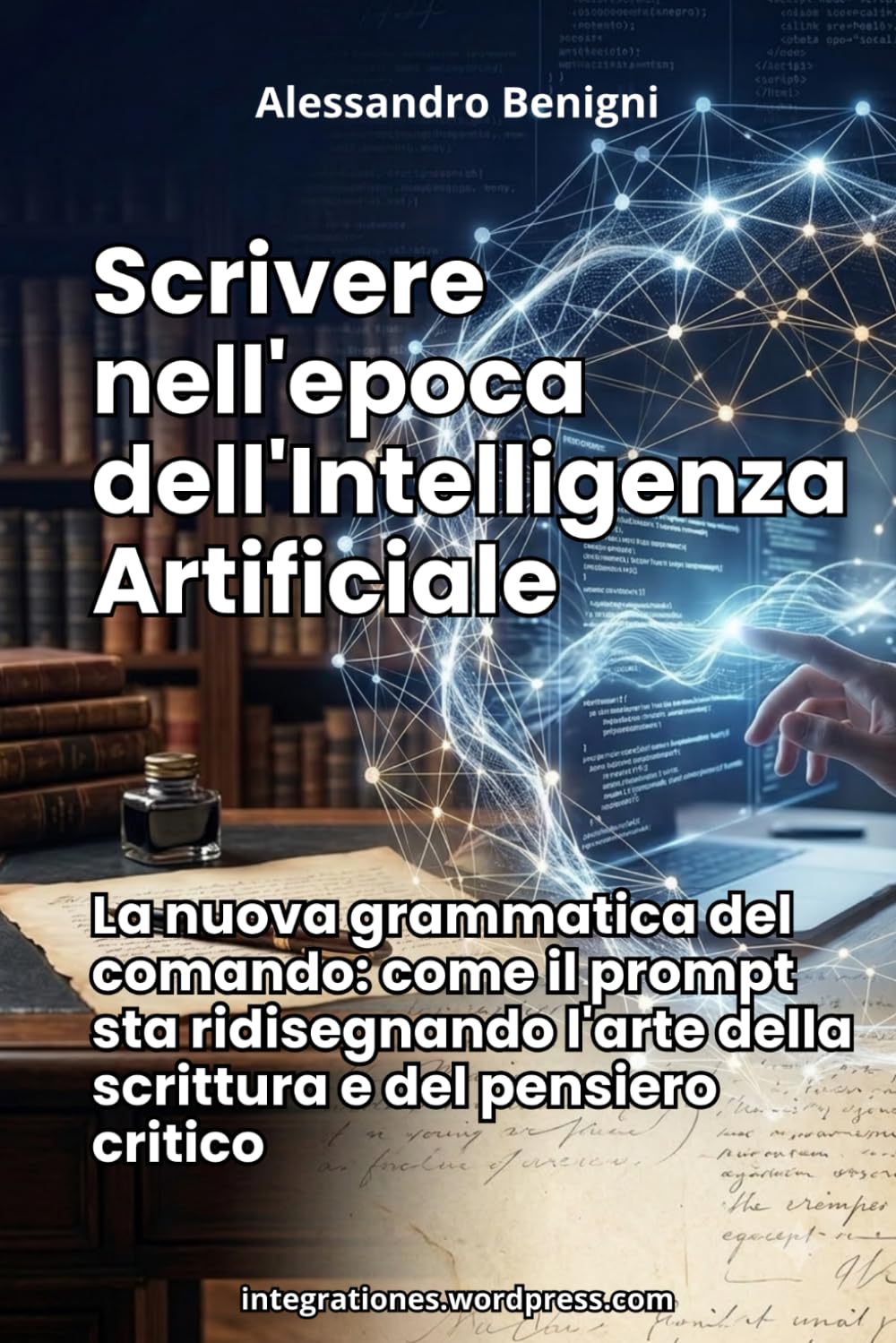 Scrivere nell'epoca dell'Intelligenza Artificiale. La nuova grammatica del comando: come il prompt sta ridisegnando l'arte della scrittura e del pensiero critico
