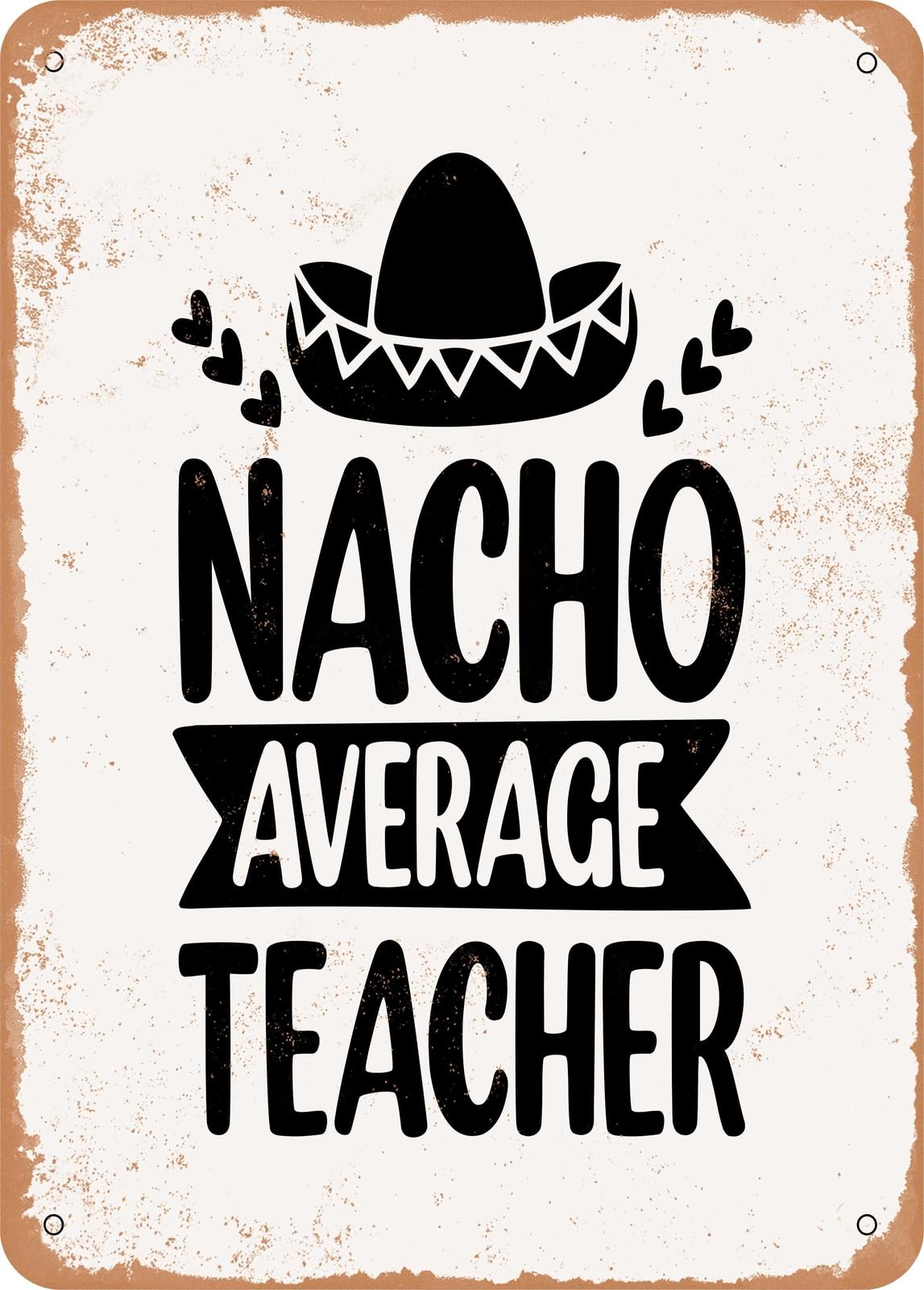 Metal Sign - Nacho Average Teacher - Vintage Look home decor