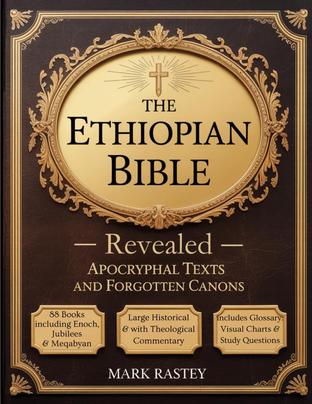 The Ethiopian Bible Revealed: Apocryphal Texts and Forgotten Canons: Discover Ancient Wisdom with 88 Books, Including Enoch, Jubilees, and Other Rare Scriptures from the Ethiopian Orthodox Canon.
