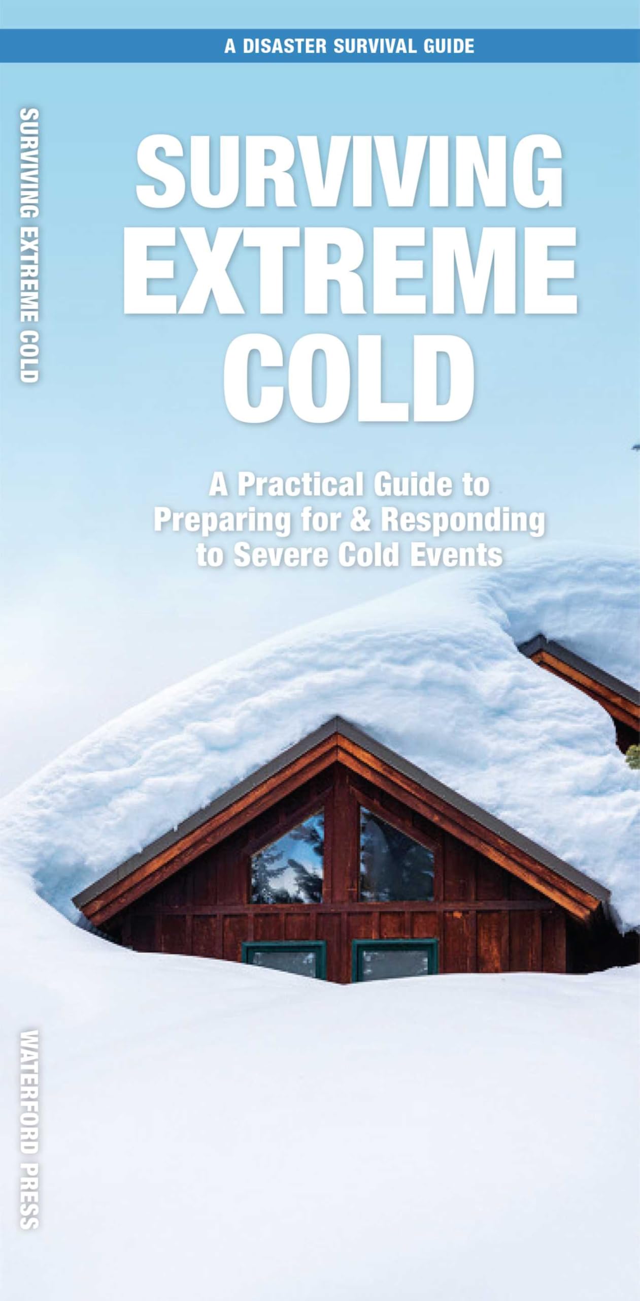 Surviving Extreme Cold: What to Do Before, During, and After Disaster Strikes (Disaster Survival Guide)