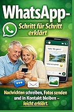 WhatsApp – Schritt für Schritt erklärt: Nachrichten schreiben, Fotos senden und in Kontakt bleiben – leicht erklärt (German Edition)