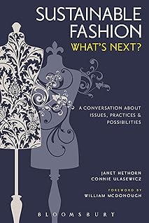 Sustainable Fashion: What's Next? A Conversation about Issues, Practices and Possibilities