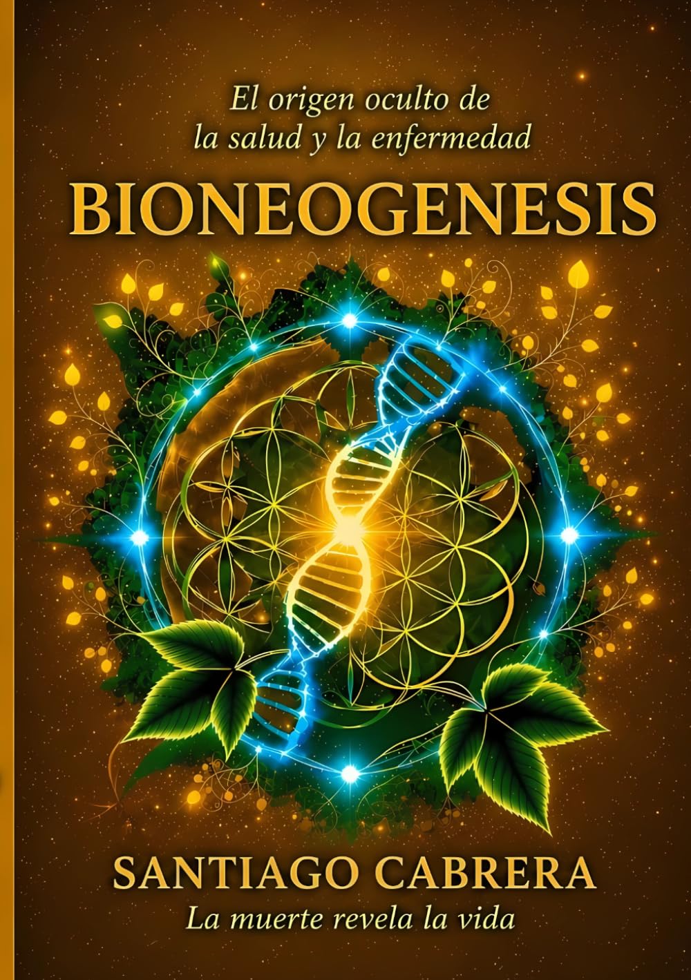BIONEOGENESIS – El origen oculto de la salud y la enfermedad.: La muerte revela la vida