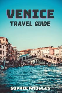 Venice travel guide: "A Journey Through Time: Uncovered Venice Hidden Gems and Must-See Attractions" (Hidden Gems Discovery : insiders tips and recommendations)