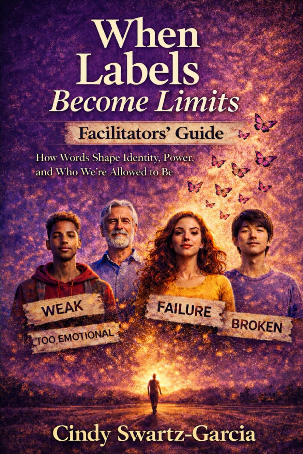 When Labels Become Limits (Facilitators Guide): How Words Shape Identity, Power, and Who We’re Allowed to Be