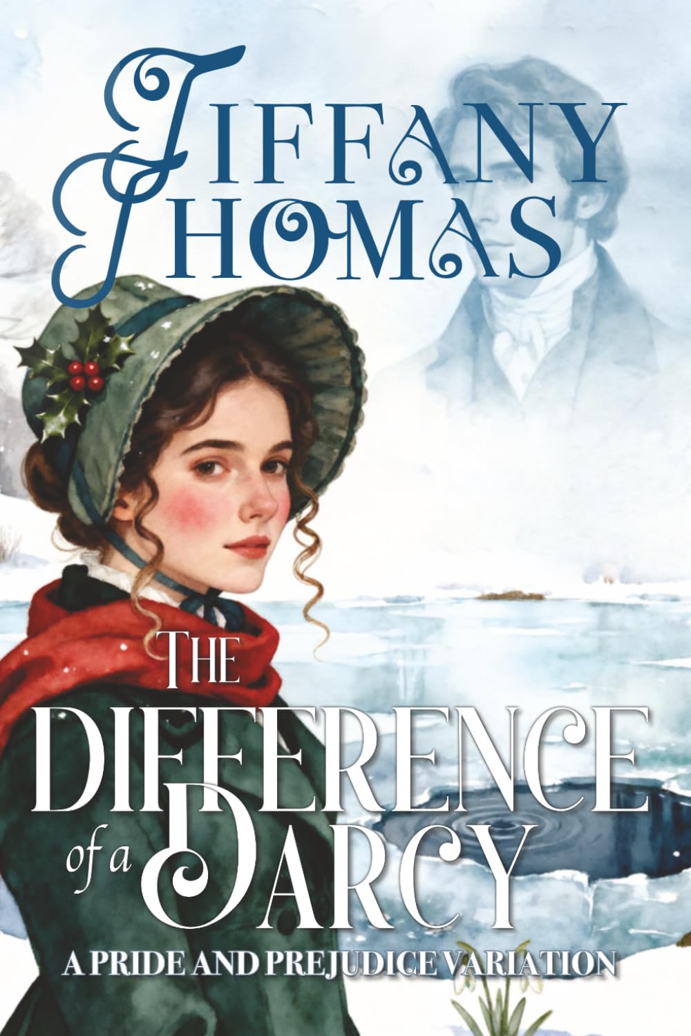 The Difference of a Darcy: a Pride & Prejudice variation (Pride and Prejudice "What if?" Variations)