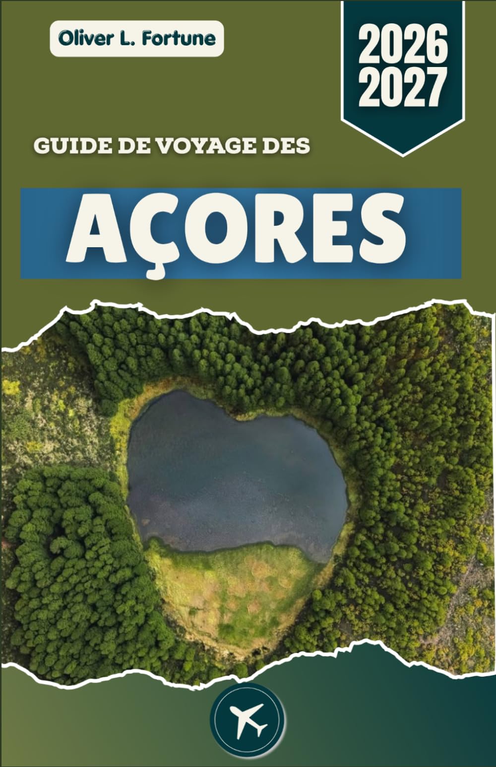 GUIDE DE VOYAGE DES AÇORES 2026-2027: Découvrez les îles atlantiques reculées du Portugal : lacs de cratère, villages côtiers, routes panoramiques, sources thermales et vie insulaire traditionnelle