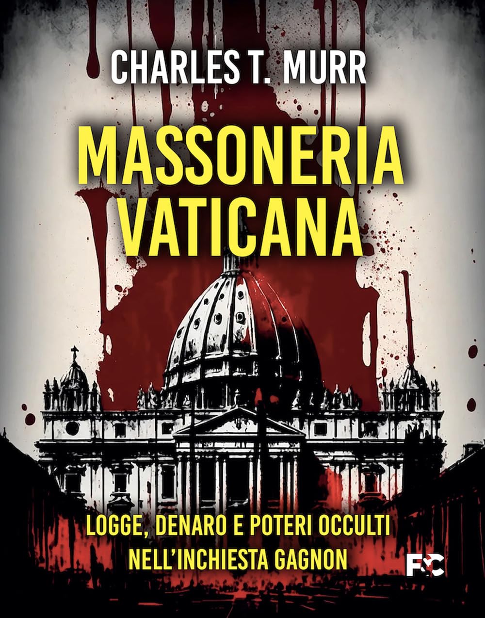 Massoneria Vaticana. Logge, Denaro E Poteri Occulti Nell'inchiesta Gagnon - 4