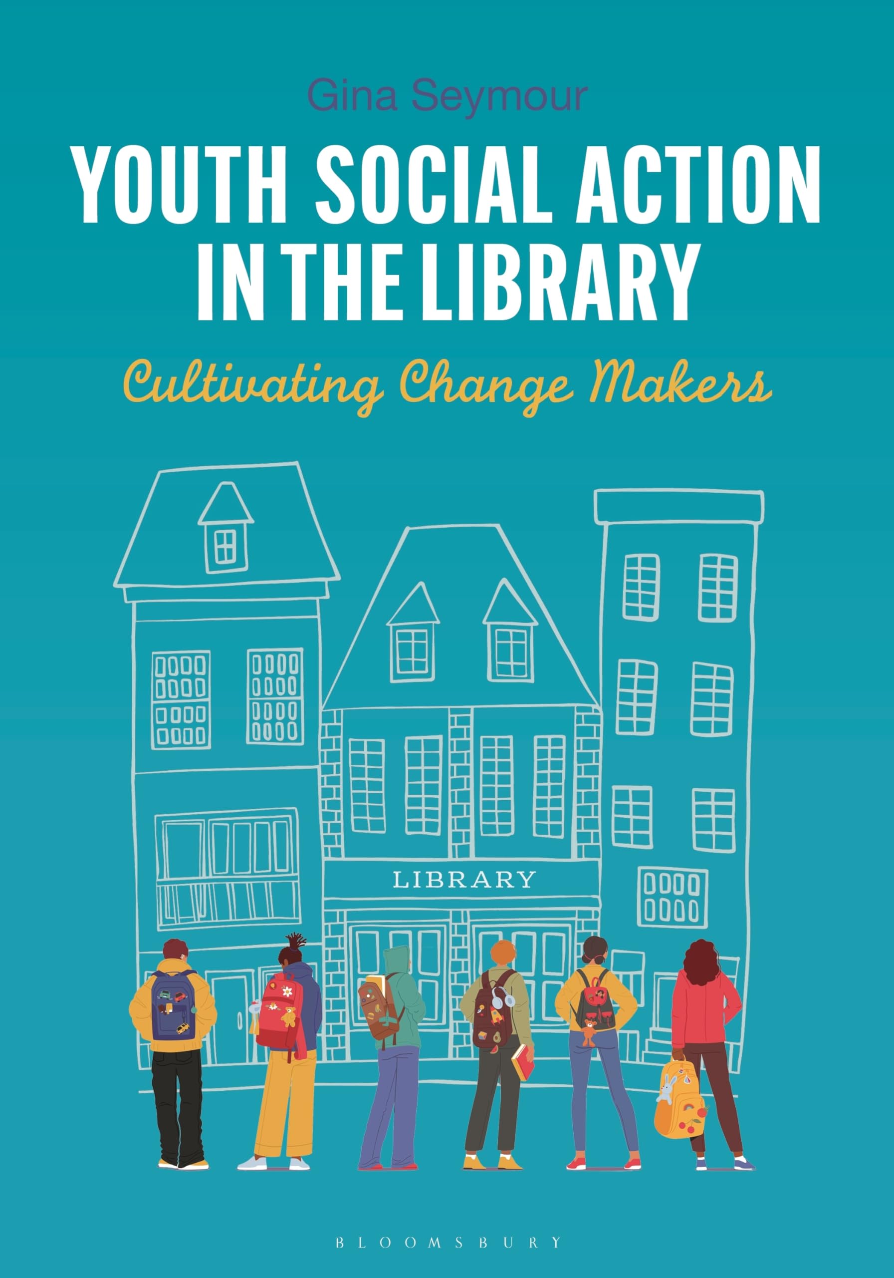Youth Social Action in the Library : Cultivating Change Makers