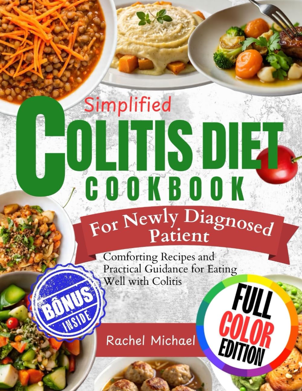 SIMPLIFIED COLITIS DIET COOKBOOK For Newly Diagnosed Patient: Comforting Recipes and Practical Guidance for Eating Well with Colitis
