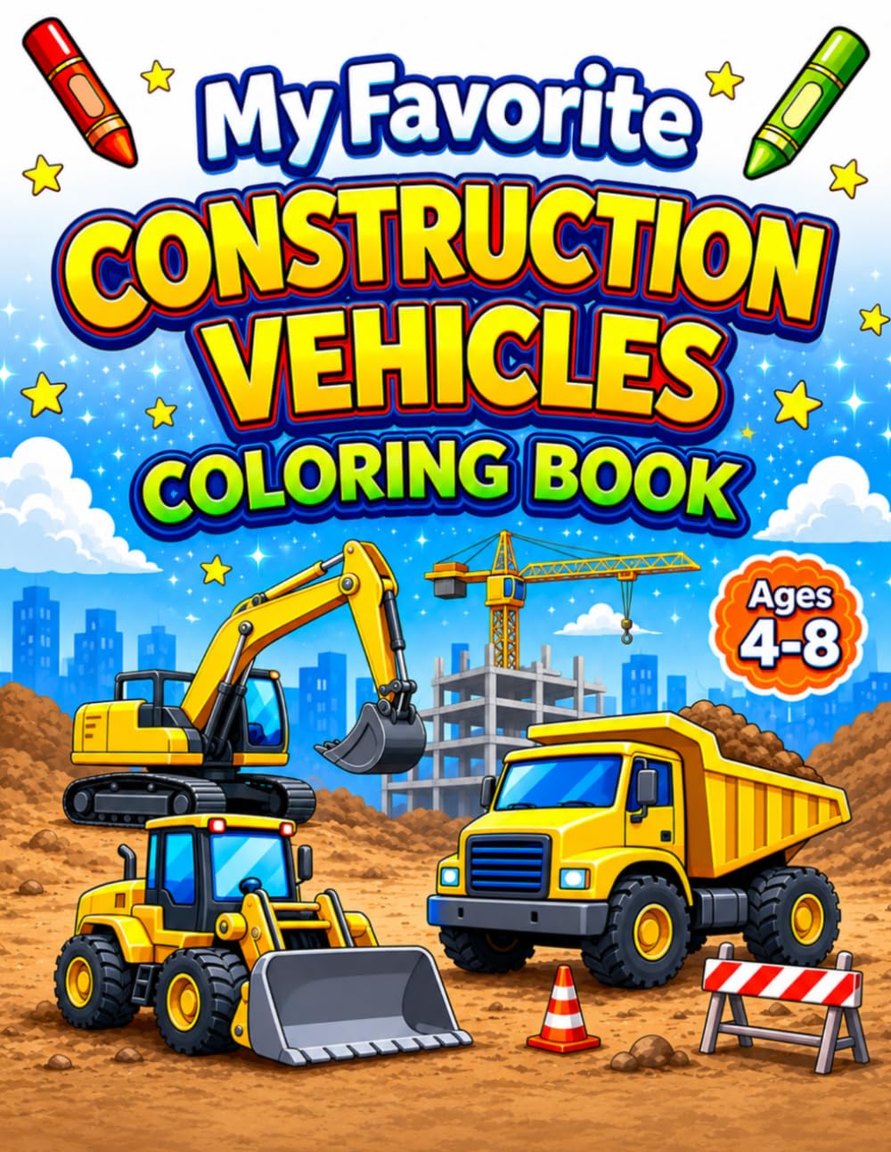 My Favorite Construction Vehicles Coloring Book for Ages 4-8 (My Favorite Things That Go Coloring Books)