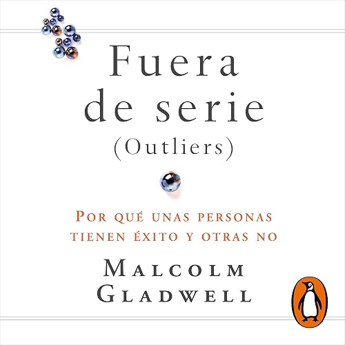 Fuera de serie: Por qué unas personas tienen éxito y otras no