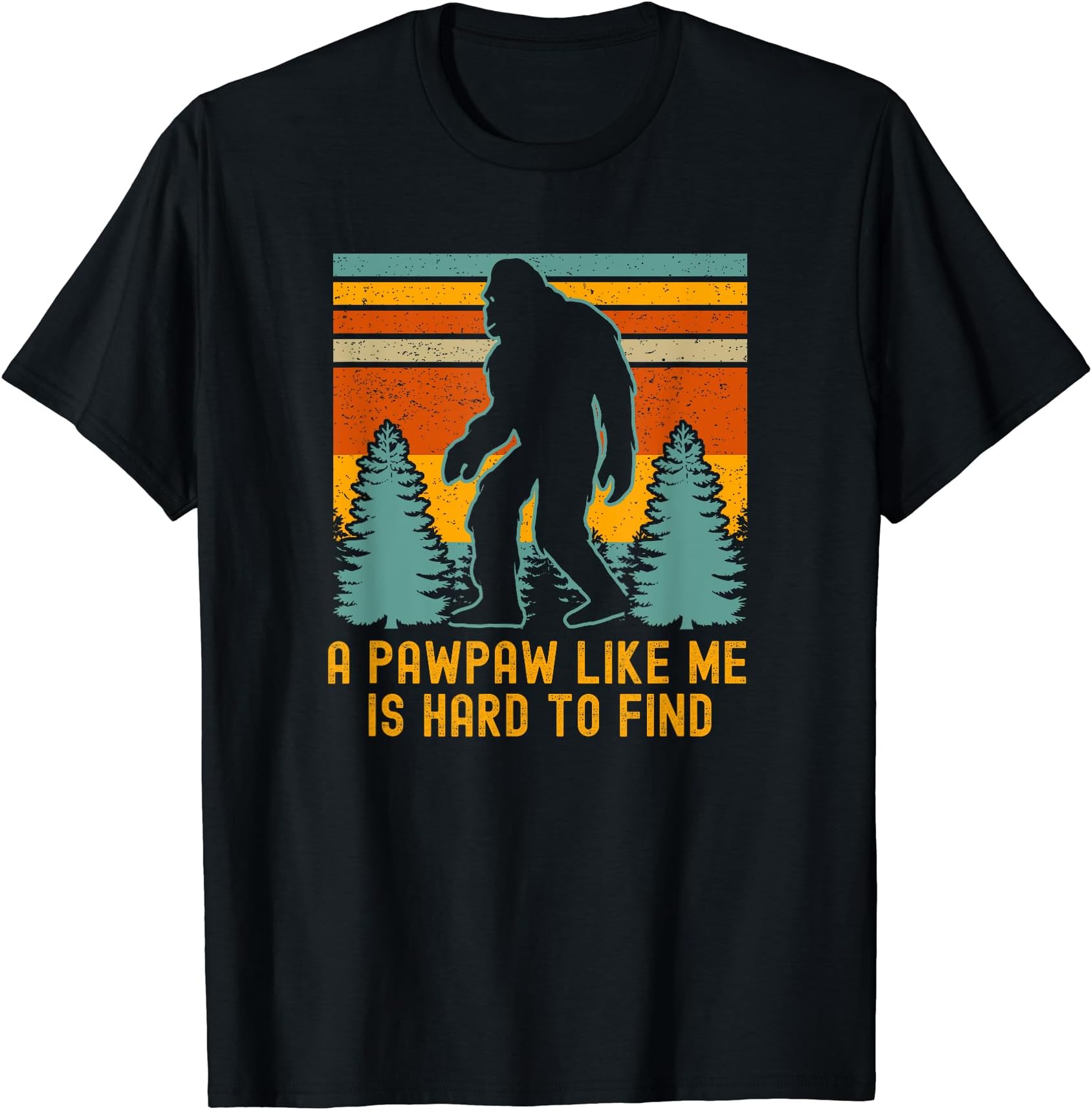 A Pawpaw Like Me Is Hard To Find, Bigfoot Grandpa T-Shirt