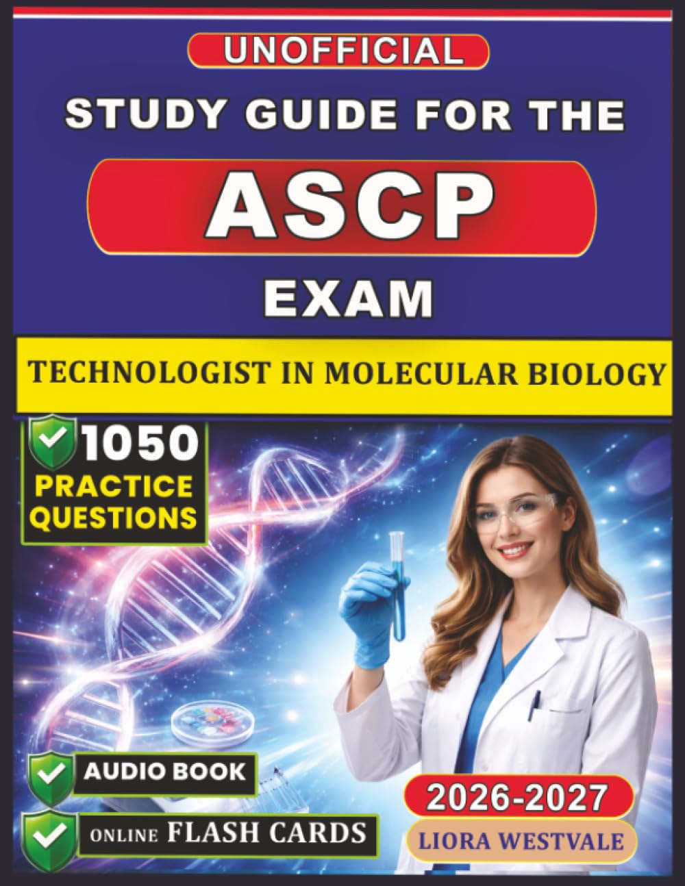 Unofficial Study Guide for the ASCP Molecular Biology Exam: 1050 Practice Questions and Detailed Rationales for the Technologist in Molecular Biology Certification to Deepen Your Genomic Knowledge