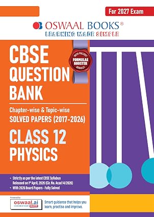 Oswaal CBSE Class 12 Physics Question Bank Chapter & Topic-wise Solved Papers (2017 2026) Based on Latest Syllabus (April 2026) Includes 2026 Papers For 2027 Exam Paperback 9 April 2026