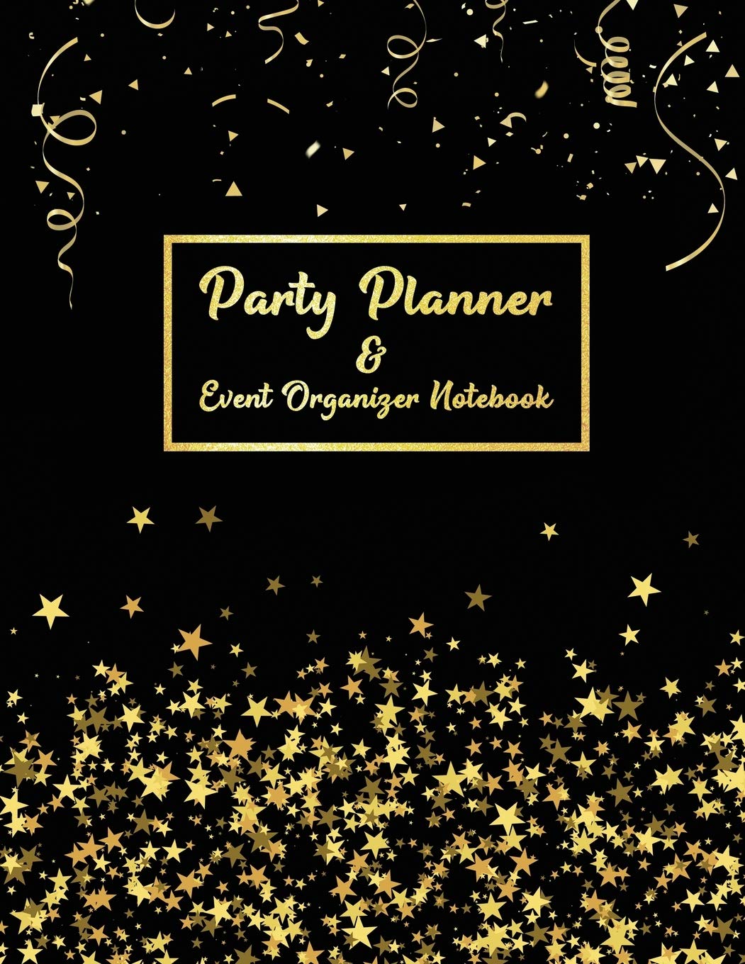 Party Planner Notebook & Event Organizer: Calendar, To-Do Lists, Budget, Guest List - Gold Star Black Cover by Valentine C