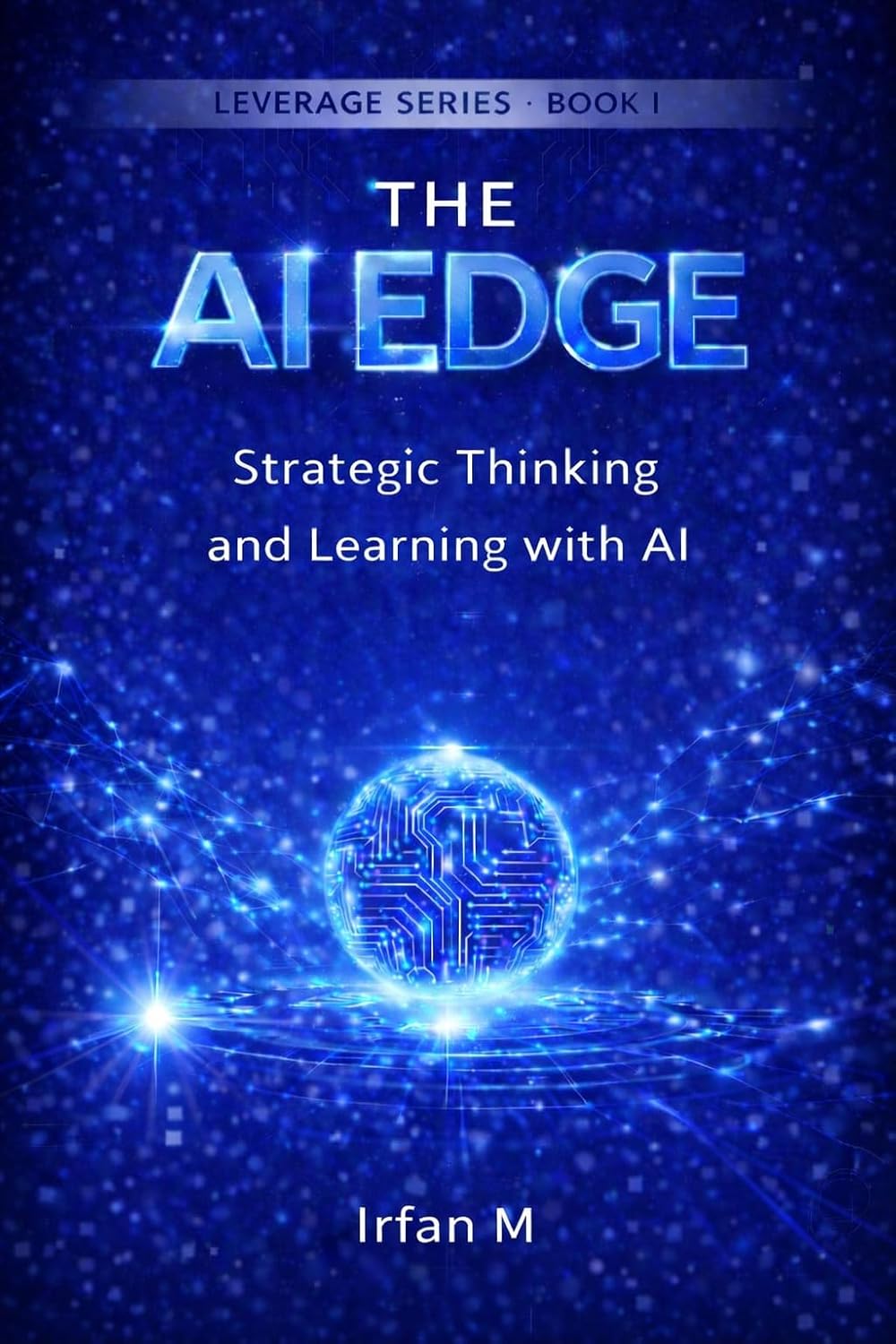The AI Edge: A Strategic Guide for Students to Master Artificial ...