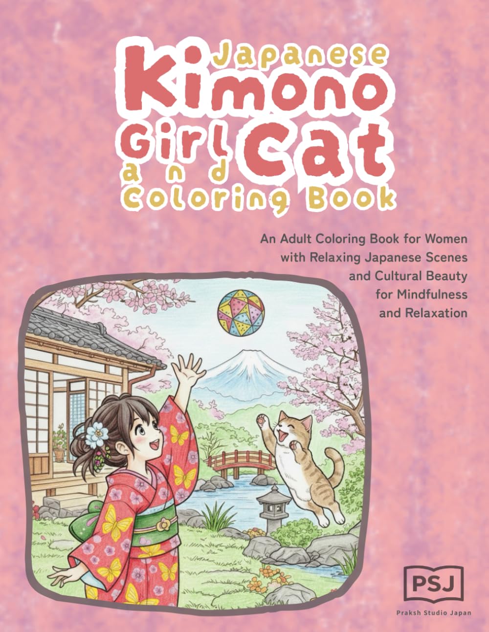 Japanese Kimono Girl and Cat Coloring Book: An Adult Coloring Book for Women with Relaxing Japanese Scenes and Cultural Beauty for Mindfulness and Relaxation