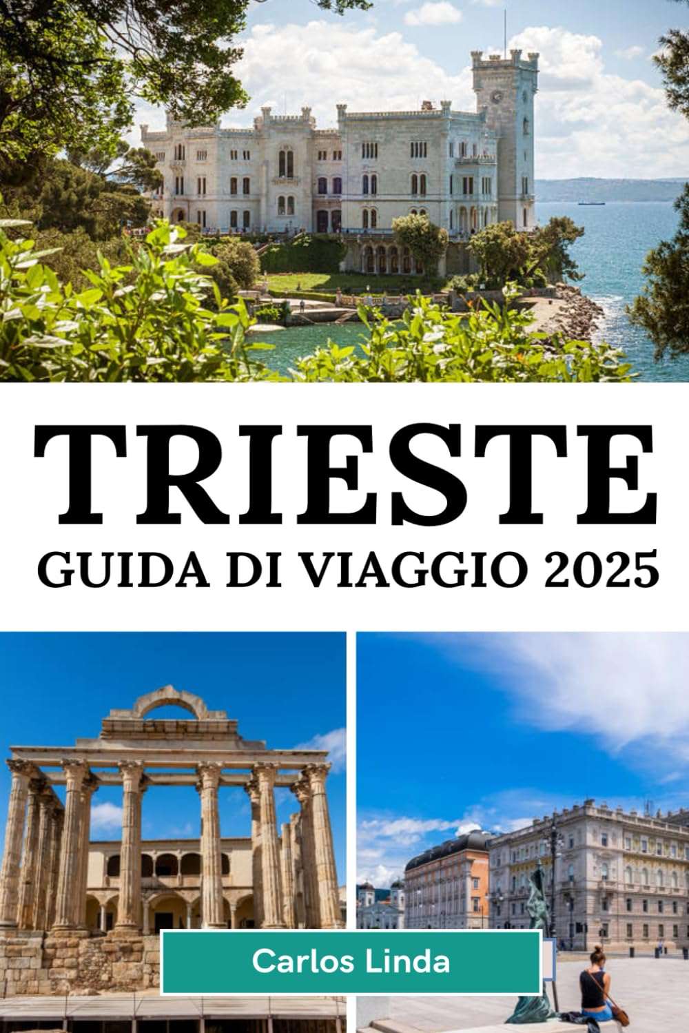 TRIESTE Guida di viaggio 2025: Scopri Trieste, la destinazione italiana da visitare con splendide coste, ricca storia e delizie culturali