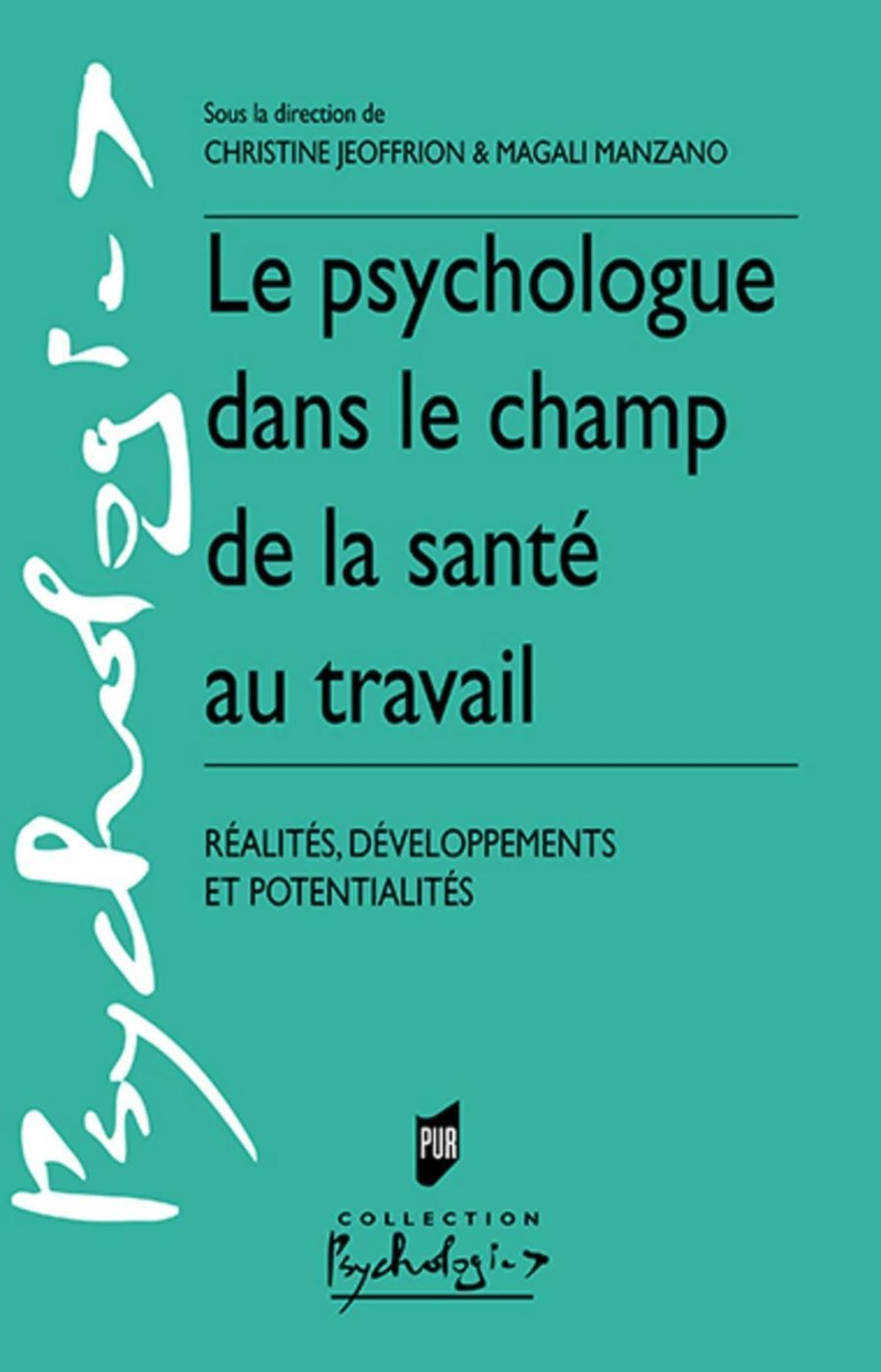 Le psychologue dans le champ de la santé au travail: Réalités, développements et potentialités