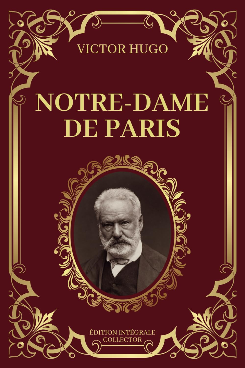 NOTRE DAME DE PARIS - Victor Hugo - Edition Intégrale Collector: Amours et Destins dans les Ombres de Notre-Dame